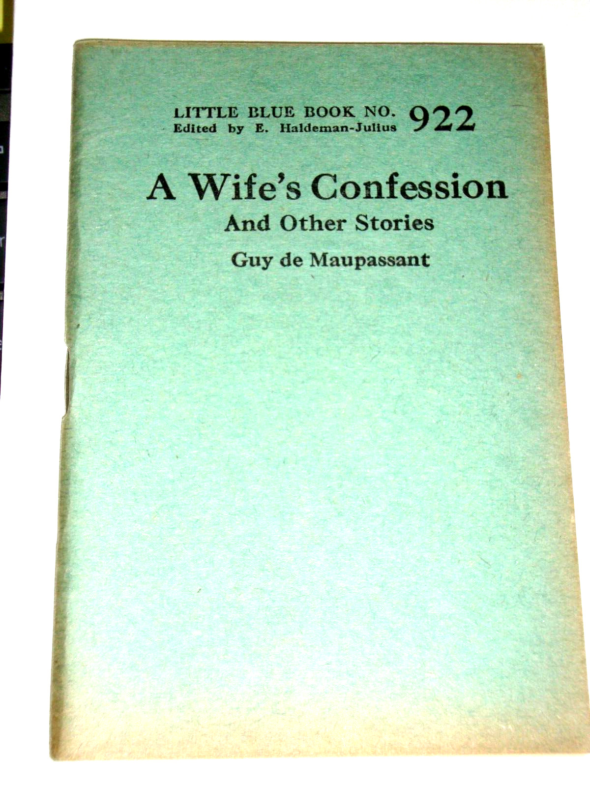 Little Blue Book 922, A WIFE&rsquo;S CONFESSION, ETC., by de Maupassant, print 1924