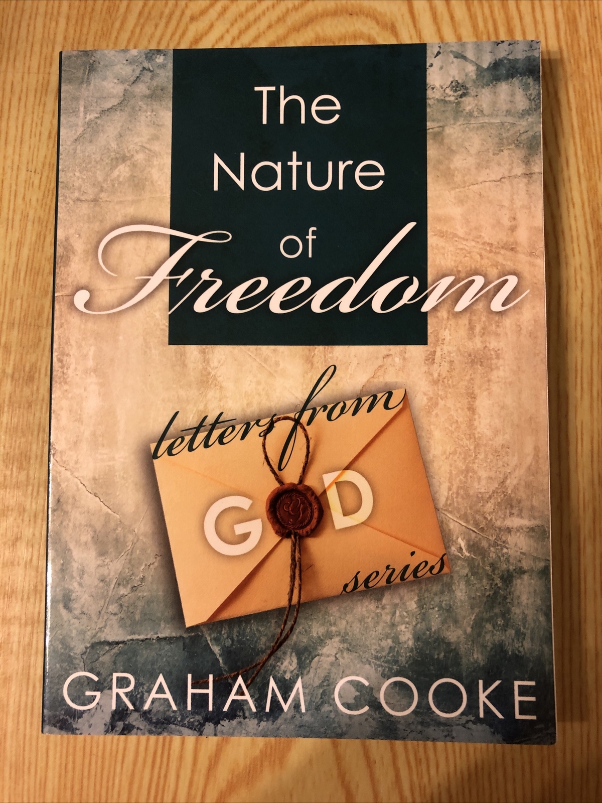 The Nature Of Freedom by Graham Cooke – Letters From God Series