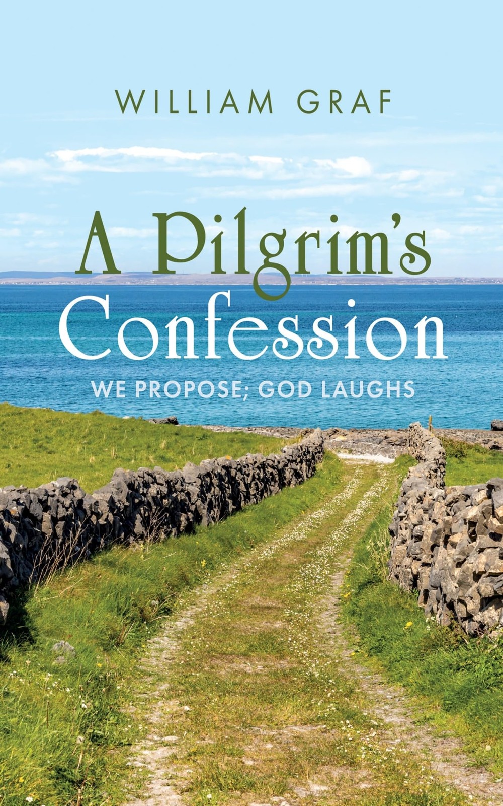 William Graf A Pilgrim&rsquo;s Confession (Hardback)