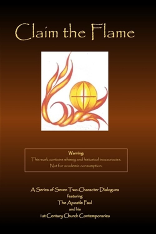 Claim the Flame: A Series of Seven Two-Character Dialogues featuring The Apos…