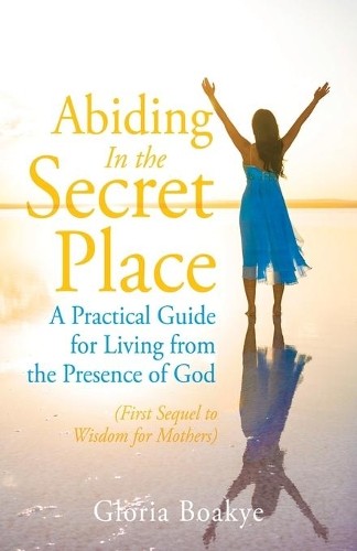 Gloria Boakye Abiding in the Secret Place (Paperback) (UK IMPORT)