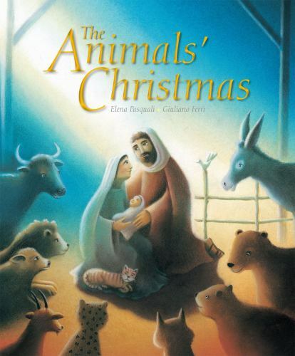 The Animals&rsquo; Christmas by Pasquali, Elena, Good Book