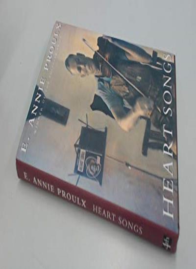 Heart Songs By E. Annie Proulx
