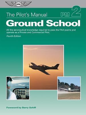 The Pilot&rsquo;s Manual: Ground School: All the aeronautical knowledge required to pa