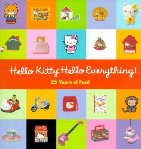 Hello Kitty, Hello Everything: 25 Years of Fun by Marie Moss