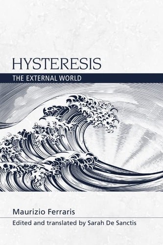 Hysteresis: The External World (Speculative Realism), Ferraris, Maurizio, New Bo