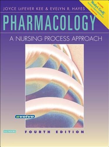 Pharmacology: A Nursing Process Approach by RN Kee, Joyce Lefever, MS: Used