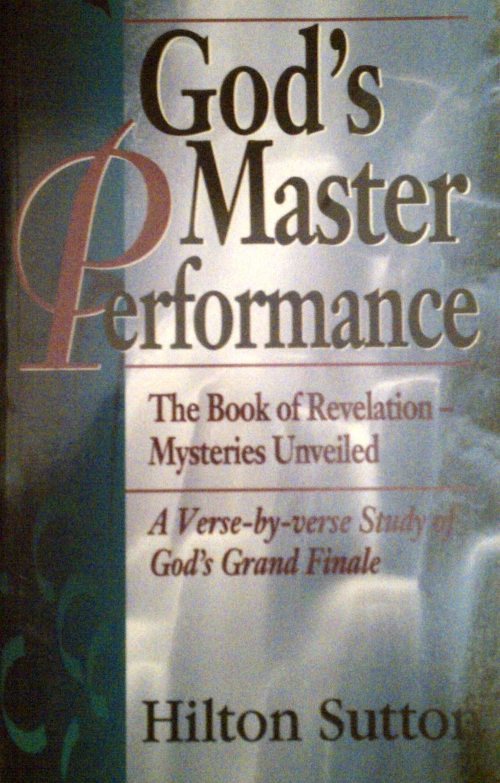 God&rsquo;s Master Performance: The Book of Revelation Mysteries Unveiled a Verse-…