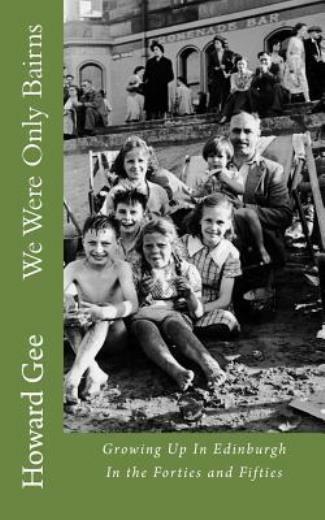 We Were Only Bairns: Growing Up In Edinburgh In The Forties And Fifties