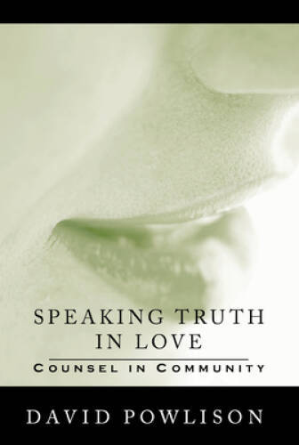 Speaking Truth In Love – Paperback By Powlison, David – VERY GOOD