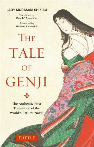 The Tale of Genji: The Authentic First Translation of the World&rsquo;s Earliest Nove