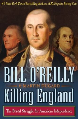 Killing England: The Brutal Struggle for American Independence – GOOD