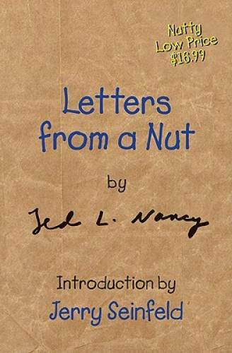 Letters from a Nut – Hardcover By Nancy, Ted L. – VERY GOOD