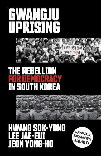 Gwangju Uprising: The Rebellion for Democracy in South Korea – Sok-yong, Hwang,Y