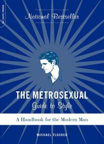 The Metrosexual Guide To Style: A Handbook For T- 0306813432, paperback, Flocker