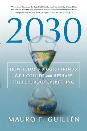 2030: How Today&rsquo;s Biggest Trends Will Collide and Reshape the Future of E – GOOD