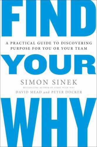 Find Your Why: A Practical Guide to Discovering Purpose for You and Yo – GOOD