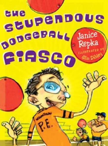 The Stupendous Dodgeball Fiasco – Hardcover By Repka, Janice – VERY GOOD