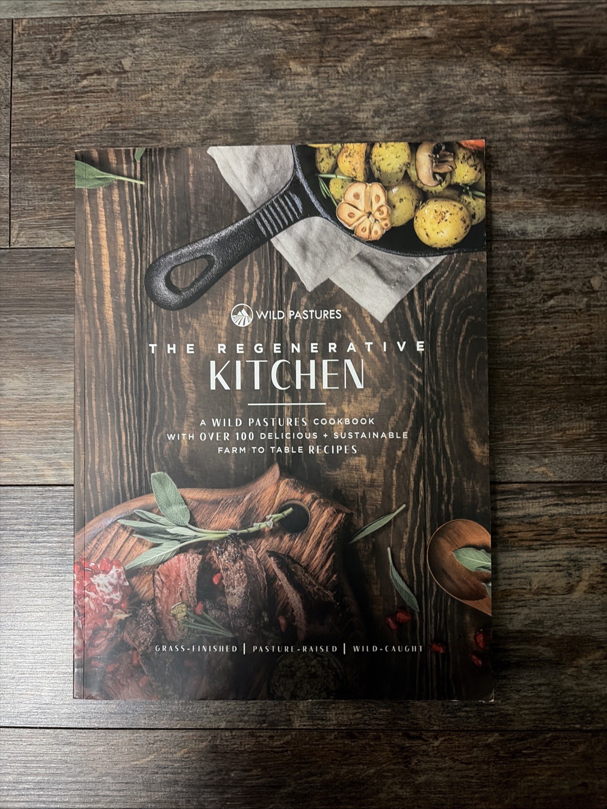 Regenerative Kitchen Cookbook A Wild Pastures Cookbook