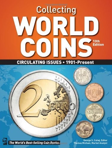 COLLECTING WORLD COINS: CIRCULATING ISSUES 1901 – PRESENT By George S. Cuhaj