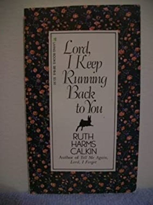 Lord, I Keep Running Back to You Paperback Ruth H. Calkin