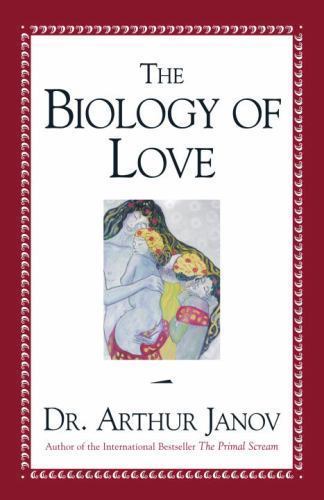 The Biology of Love by Janov, Arthur