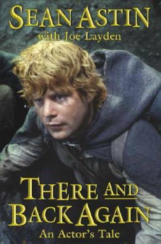 There and Back Again: An Actor&rsquo;s Tale – Hardcover By Astin, Sean – GOOD