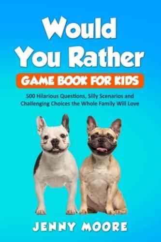 Would You Rather Game Book for Kids: 500 Hilarious Questions, Silly – VERY GOOD