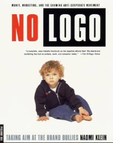No Logo: Taking Aim at the Brand Bullies – Paperback By Klein, Naomi – GOOD