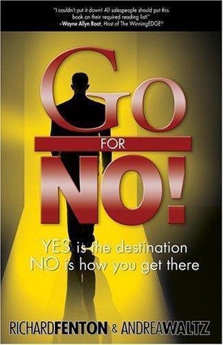 Go for No! : Yes Is the Destination, No Is How You Get There by Andrea Waltz and