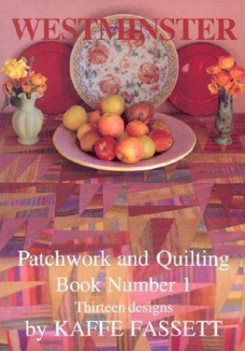 Westminster Patchwork and Quilting Book Number 1: Thirteen Designs by Fassett,