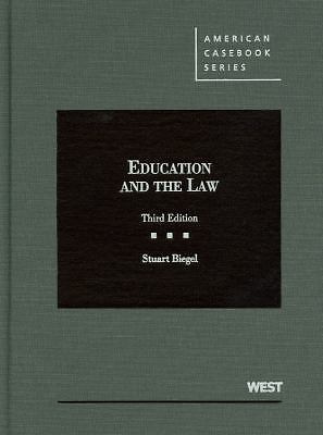 American Casebook Ser.: Biegel&rsquo;s Education and the Law, 3d by Stuart Biegel…