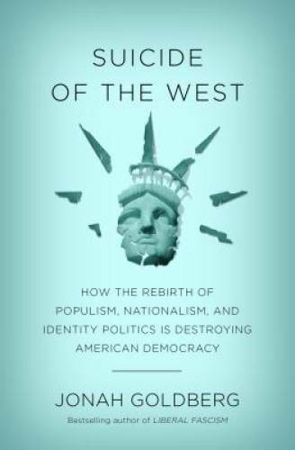Suicide of the West: How the Rebirth of Populism, Nationalism, and Identi – GOOD