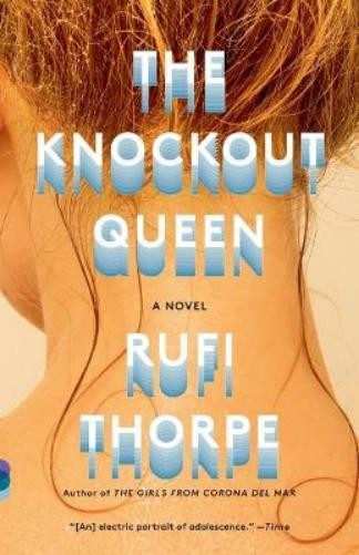 Rufi Thorpe The Knockout Queen (Paperback) Vintage Contemporaries
