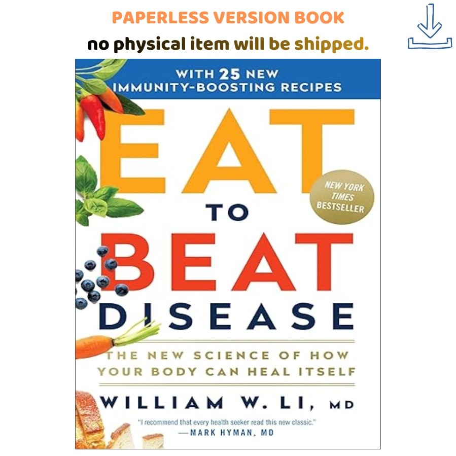 Eat to Beat Disease: The New Science of How Your , William W Li MD 2019