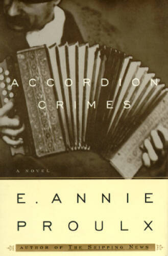 Accordion Crimes – Hardcover By E. Annie Proulx – VERY GOOD
