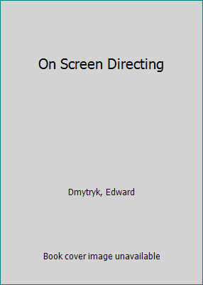 On Screen Directing by Edward Dmytryk