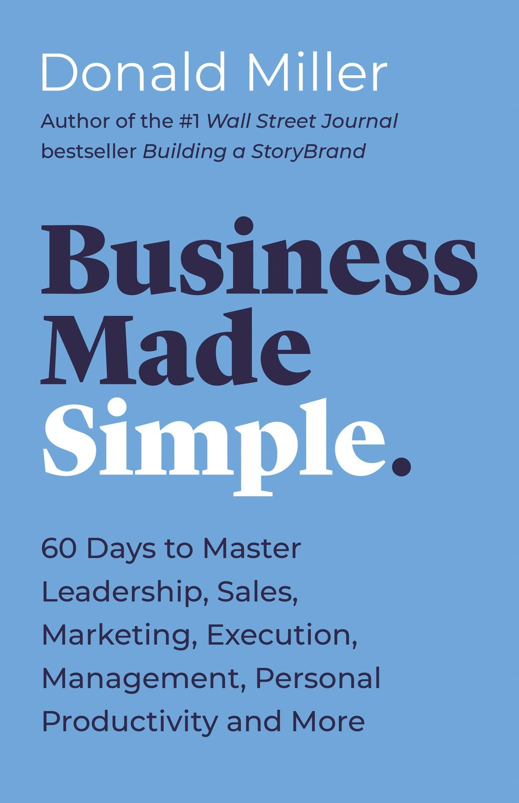 Business Made Simple: 60 Days to Master Leadership, Sales, Marketing, Execut…