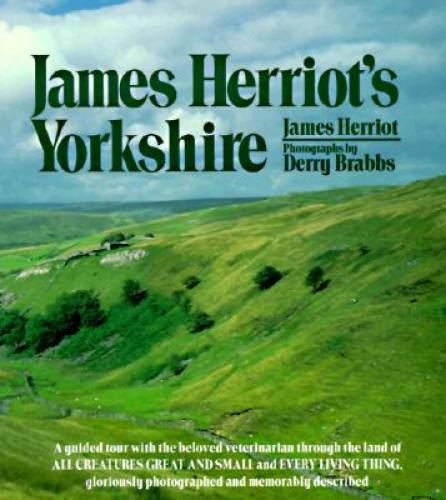 James Herriot&rsquo;s Yorkshire: A Guided Tour With the Beloved Veterinarian Th – GOOD
