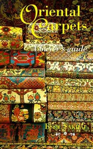 Oriental Carpets: A Buyer&rsquo;s Guide – Paperback, by Sakhai Essie – Very Good
