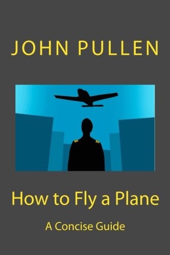 HOW TO FLY A PLANE By John Pullen *Excellent Condition*