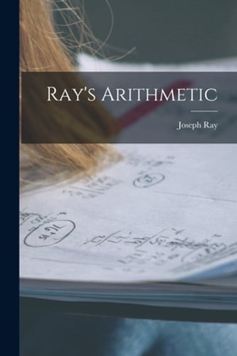 Ray&rsquo;s Arithmetic by Joseph Ray: New