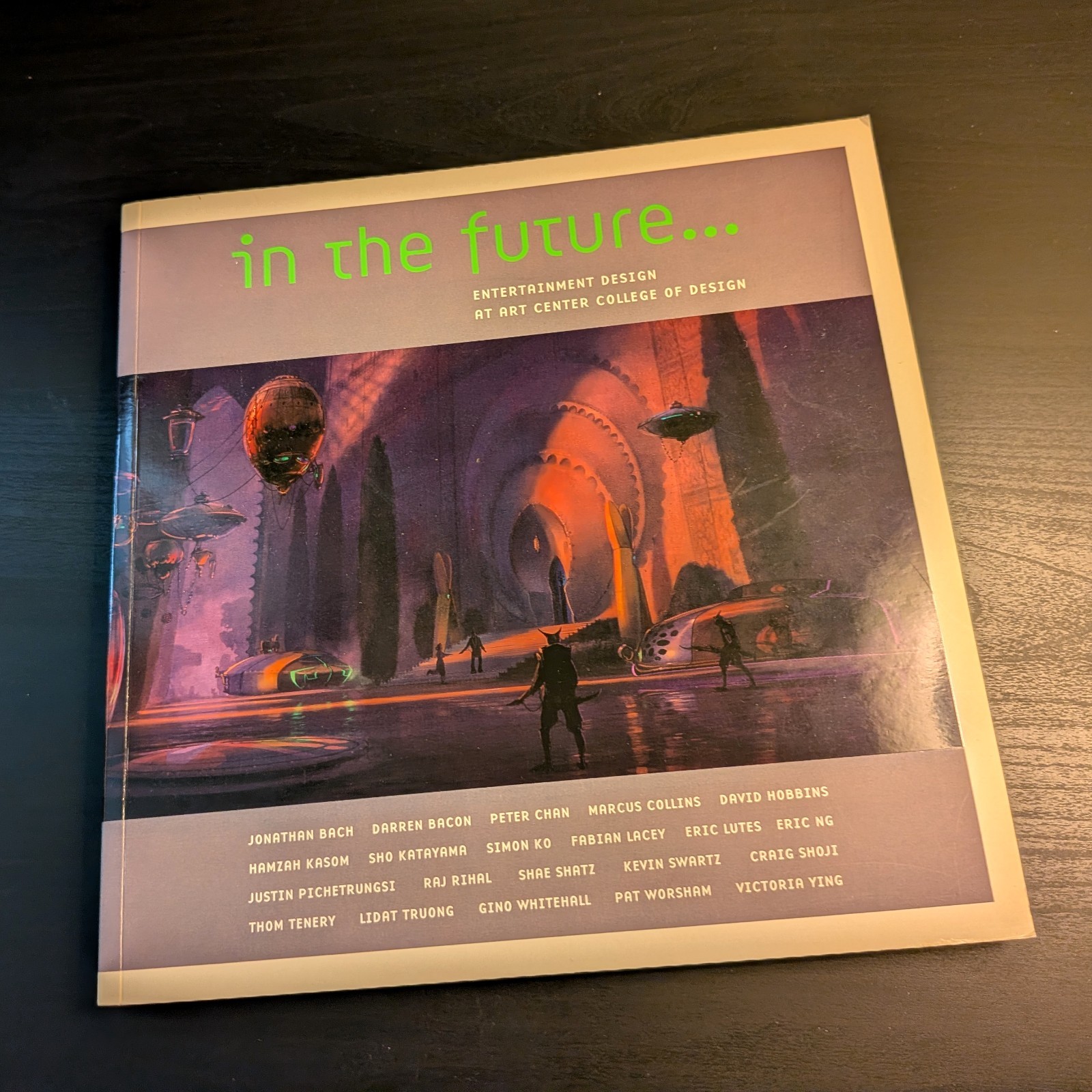 IN THE FUTURE… ENTERTAINMENT DESIGN AT ART CENTER By Jonathan Bach & Darren