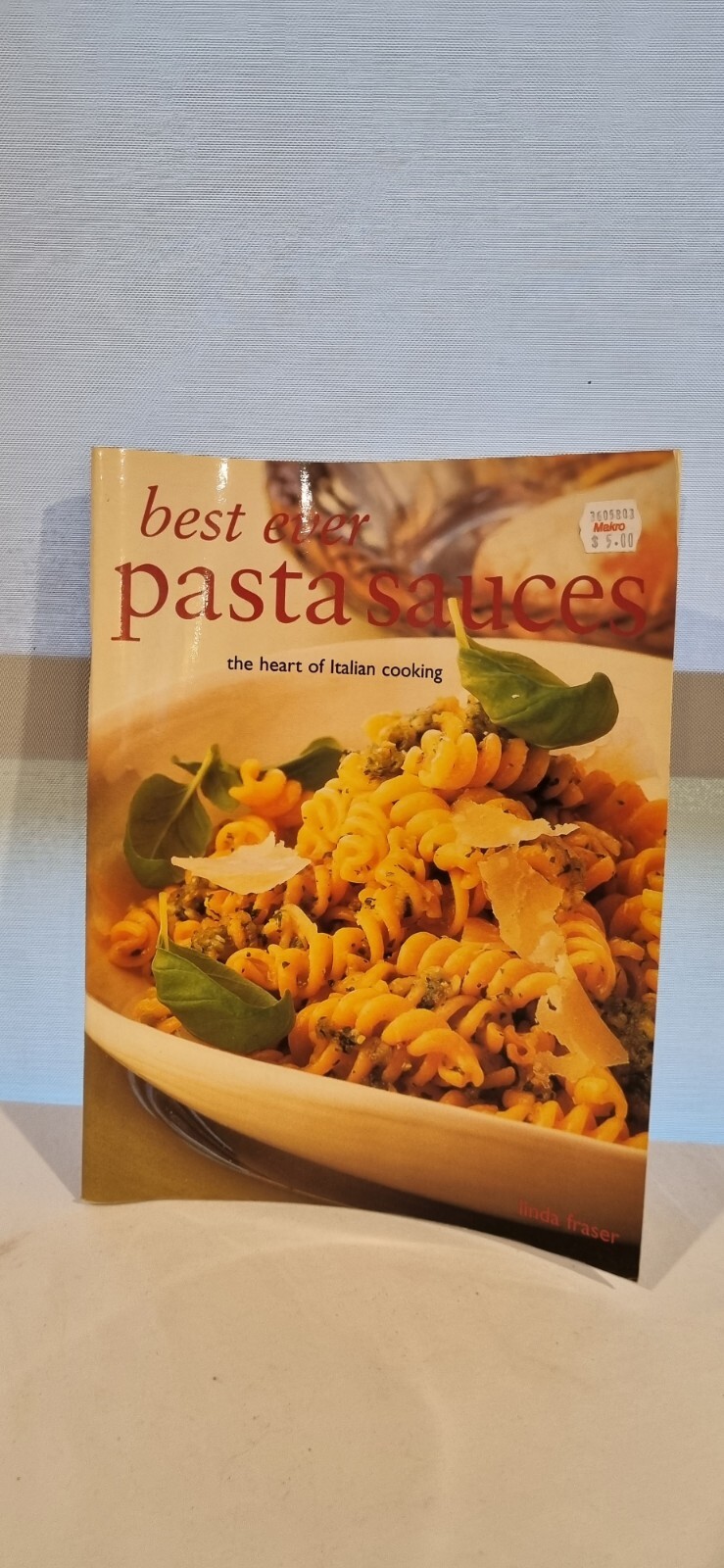 Pasta: Best-Ever Pasta & Sauce Recipes by Linda Fraser Cookbook