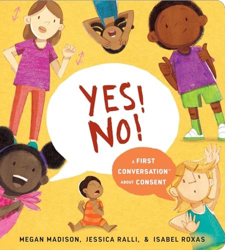 Yes! No!: A First Conversation About Consent by Madison