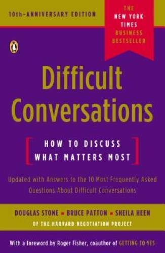 Difficult Conversations: How to Discuss What Matters Most – VERY GOOD