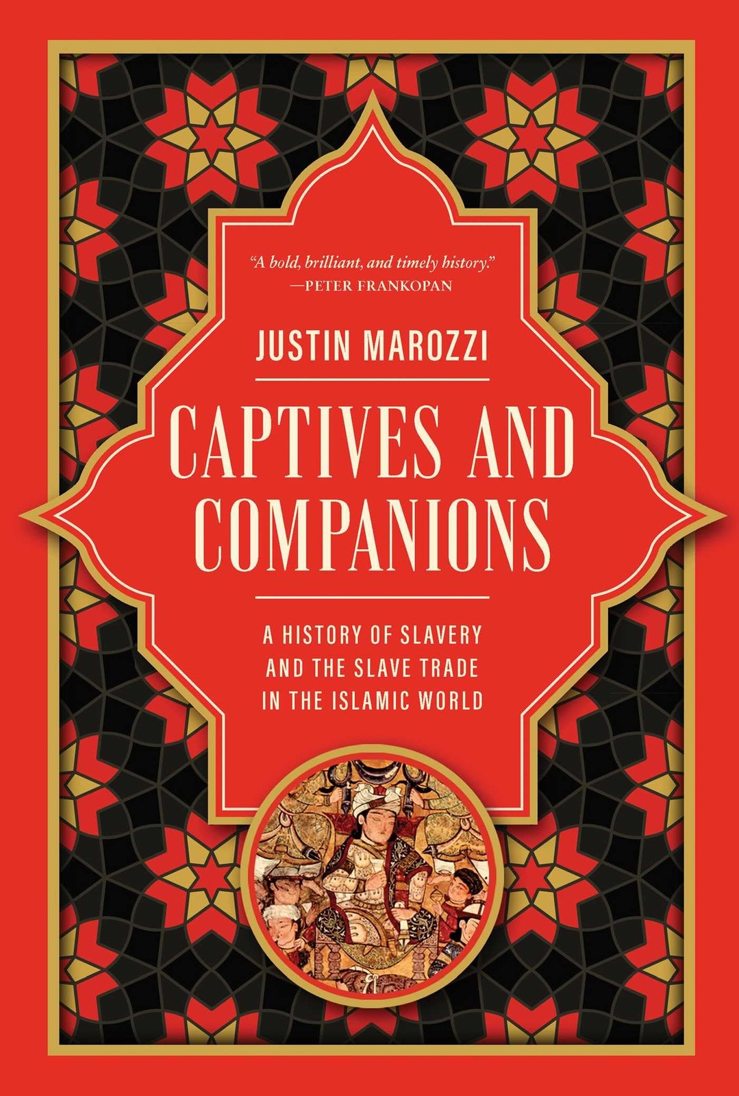 Captives and Companions: A History of Slavery and the Slave Trade in the Islamic