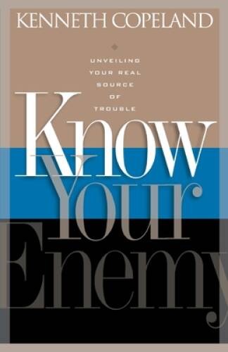 Know Your Enemy – Paperback By Kenneth Copeland – VERY GOOD