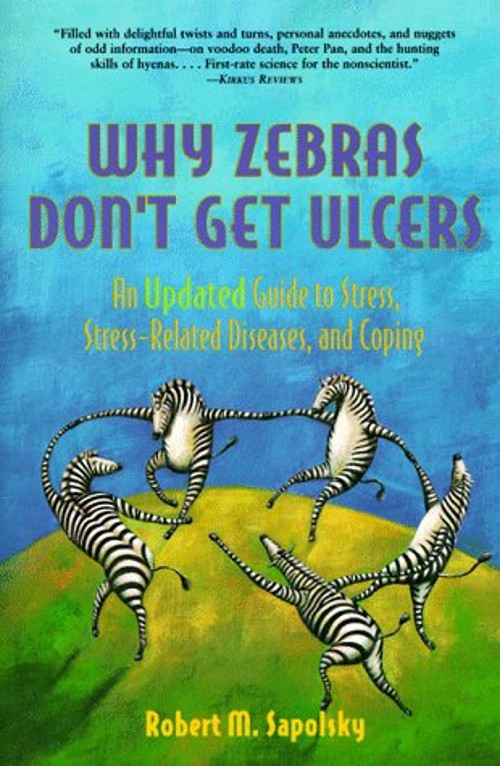 Why Zebra&rsquo;s Don&rsquo;t Get Alcers : An Updated Guide to Stress, Stress