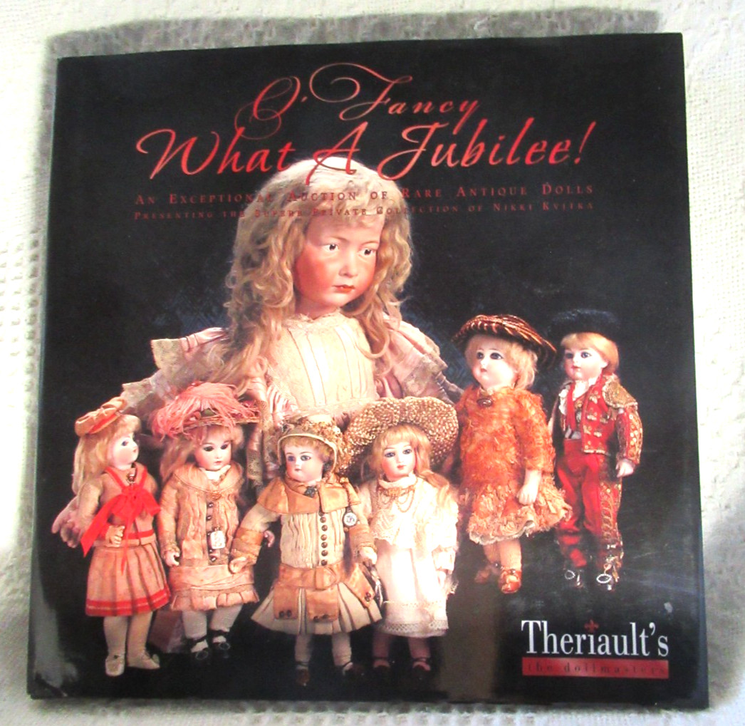 Theriault&rsquo;s « O&rsquo;Fancy What A Jubilee! », Antique Doll Auction Book 228 Pages 2010